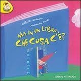 Ma in un libro cosa c'è?, Alessandra Perotti e Raffaella Castagna - Raffaella Castagna